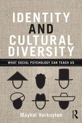 Identity and Cultural Diversity: What Social Psychology Can Teach Us by Verkuyten, Maykel