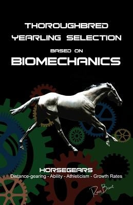 Thoroughbred Yearling Selection based on Biomechanics: Modern conformation levering Paperback Createspace Independent Publishing Platform