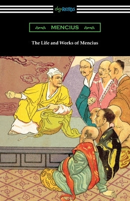 The Life and Works of Mencius by Mencius