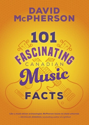 101 Fascinating Canadian Music Facts by McPherson, David