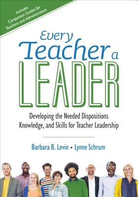 Every Teacher a Leader: Developing the Needed Dispositions, Knowledge, and Skills for Teacher Leadership Paperback Corwin Publishers