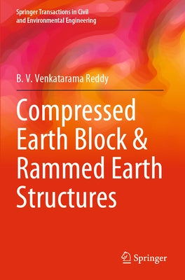 Compressed Earth Block & Rammed Earth Structures by Reddy, B. V. Venkatarama