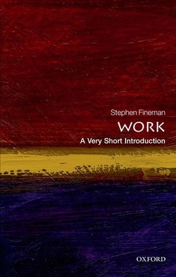 Work: A Very Short Introduction by Fineman, Stephen