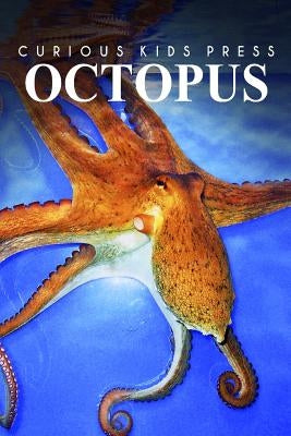 Octopus - Curious Kids Press: Kids book about animals and wildlife, Children's books 4-6 Paperback Createspace Independent Publishing Platform