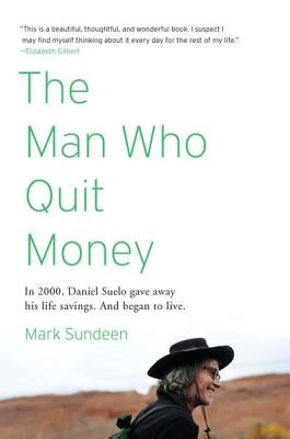 The Man Who Quit Money by Sundeen, Mark