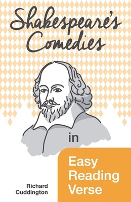 Shakespeare's Comedies in Easy Reading Verse by Cuddington, Richard