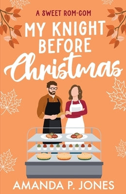 My Knight Before Christmas: A Sweet Romcom Paperback Independently Published