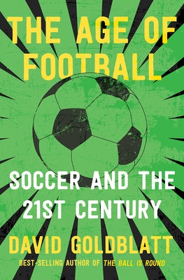 The Age of Football: Soccer and the 21st Century Paperback W. W. Norton & Company