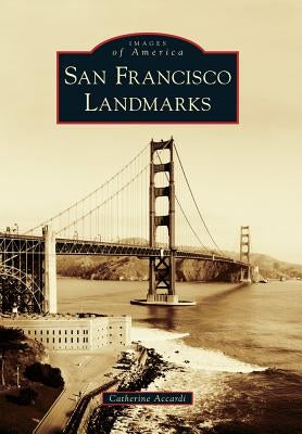San Francisco Landmarks Paperback Arcadia Publishing (SC)