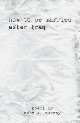 How to Be Married After Iraq Paperback Finishing Line Press