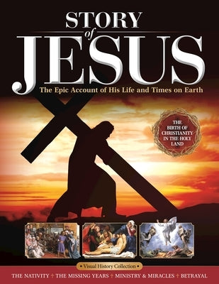 Story of Jesus: The Epic Account of His Life and Times on Earth Paperback Fox Chapel Publishing