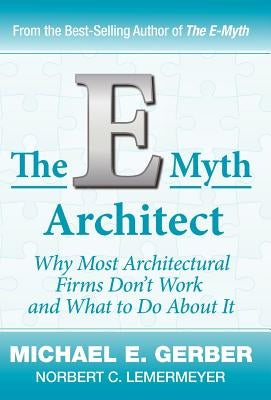 The E-Myth Architect by Gerber, Michael E.