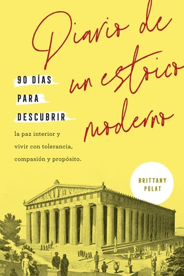 Diario de Un Estoico Moderno (Journal Like a Stoic Spanish Edition) by Polat, Brittany