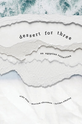 Dessert for Three: An Egyptian Collection Paperback Grotte Des Merveilles/Cave of Wonders/Rowayat