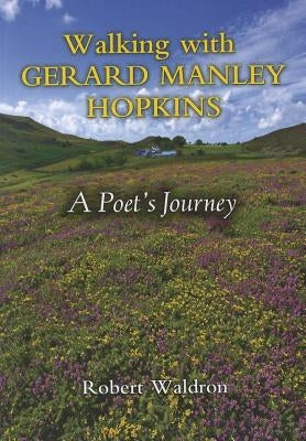 Walking with Gerard Manley Hopkins: A Poet's Journey Paperback Paulist Press