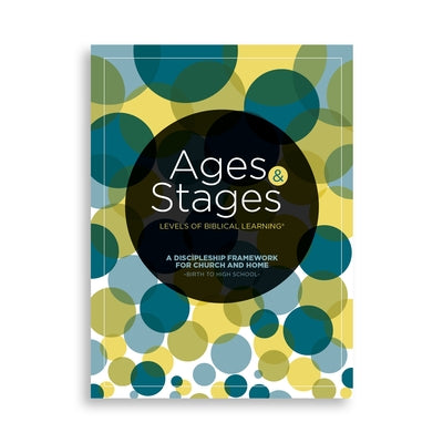 Ages and Stages: A Discipleship Framework for Church and Home - Birth to High School - Pkg. 10 by Lifeway Kids