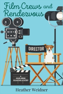 Film Crews and Rendezvous: A Jules Keene Glamping Mystery Paperback Level Best Books