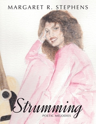 Strumming Poetic Melodies by Stephens, Margaret R.