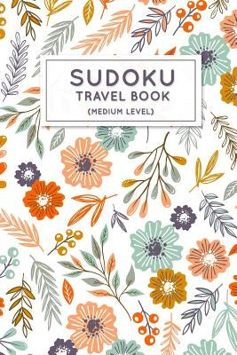 Sudoku Travel Book: Medium Sudoku Puzzles Book Pocket Sized For Travel Paperback Independently Published