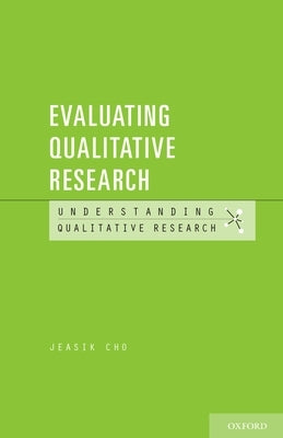 Evaluating Qualitative Research by Cho, Jeasik