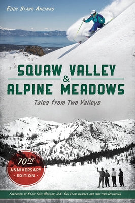 Squaw Valley and Alpine Meadows: Tales from Two Valleys Paperback History Press