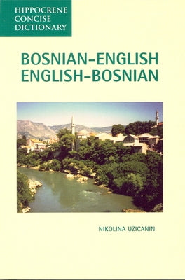 Bosnian-English, English-Bosnian Concise Dictionary by Uzicanin, Nikolina