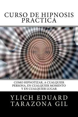 Curso de Hipnosis Práctica: Cómo HIPNOTIZAR, a Cualquier Persona, en Cualquier Momento y en Cualquier Lugar by Murillo Velazco, Mariam Charytin