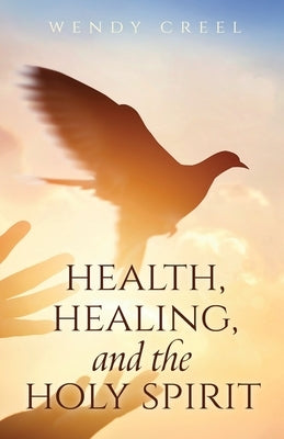 Health, Healing, and the Holy Spirit Paperback Trilogy Christian Publishing