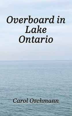 Overboard in Lake Ontario - First There Were Four: YA paranormal Adventure Paperback Carol Oschmann