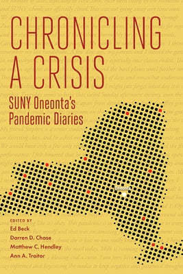 Chronicling a Crisis: SUNY Oneonta's Pandemic Diaries by Beck, Ed