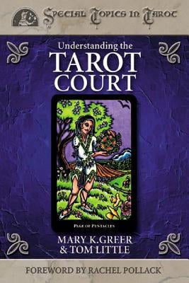 Understanding the Tarot Court by Greer, Mary K.