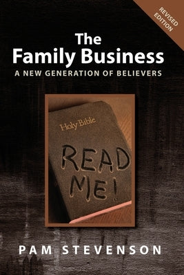 The Family Business: A New Generation of Believers by Stevenson, Pam