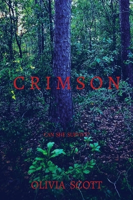 C R I M S O N: Can She Survive? by Scott, Olivia