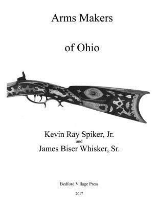 Arms Makers of Ohio Paperback Createspace Independent Publishing Platform