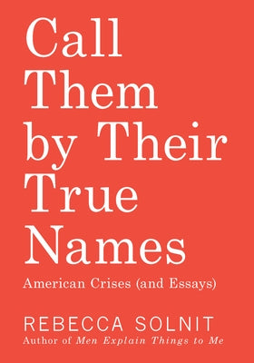 Cover image of "Call Them by Their True Names: American Crises" book by Haymarket Books, featuring its title and design.