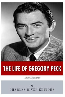 American Legends: The Life of Gregory Peck by Charles River Editors