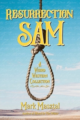 Resurrection Sam by Masztal, Mark A.