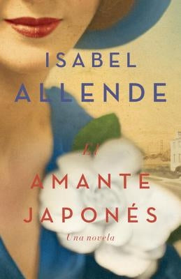 El Amante Japonés: Una Novela by Allende, Isabel