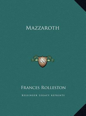 Mazzaroth by Rolleston, Frances