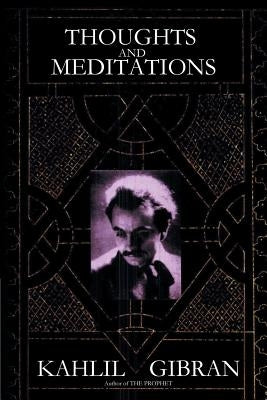 Thoughts and Meditations by Gibran, Kahlil