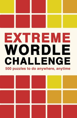 Extreme Wordle Challenge: 500 Puzzles to Do Anywhere, Anytime Paperback Ivy Press