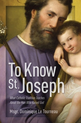 Book cover of "To Know St. Joseph" by Catholic Answers Press, featuring an illustration of St. Joseph holding a lily.