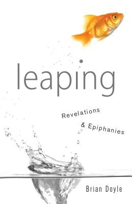 Leaping: Revelations & Epiphanies Paperback Loyola Press