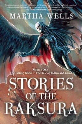 Stories of the Raksura: Volume One: The Falling World & the Tale of Indigo and Cloud Night Shade Books