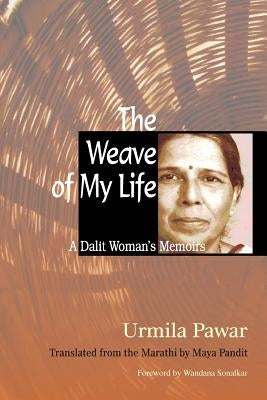 The Weave of My Life: A Dalit Woman's Memoirs Paperback Columbia University Press