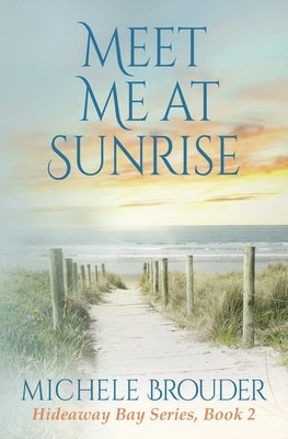 Meet Me At Sunrise (Hideaway Bay Series Book 2) Paperback Michele Brouder