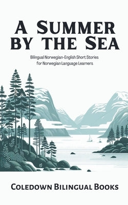 A Summer by the Sea: Bilingual Norwegian-English Short Stories for Norwegian Language Learners by Books, Coledown Bilingual