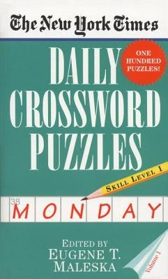 The New York Times Daily Crossword Puzzles (Monday), Volume I by New York Times