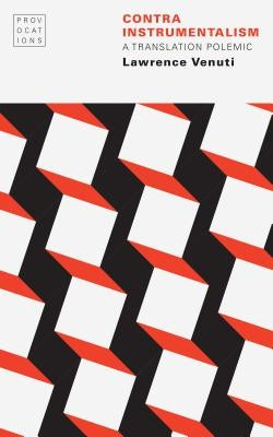 Contra Instrumentalism: A Translation Polemic Paperback University of Nebraska Press