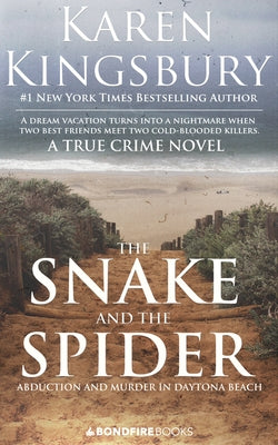 The Snake and the Spider: Abduction and Murder in Daytona Beach by Kingsbury, Karen